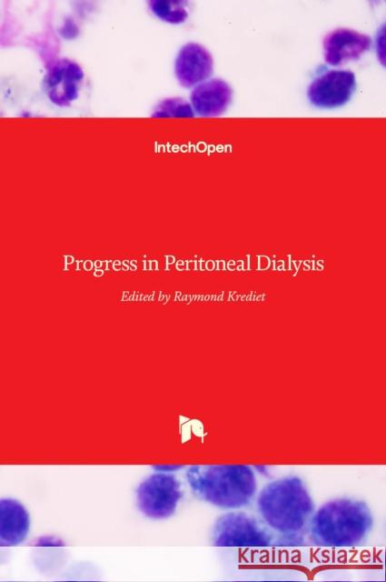 Progress in Peritoneal Dialysis Ray Krediet 9789533073903 Intechopen - książka