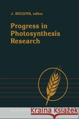 Progress in Photosynthesis Research: Volume 3 Proceedings of the Viith International Congress on Photosynthesis Providence, Rhode Island, Usa, August Biggins, J. 9789401705189 Springer - książka