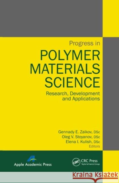 Progress in Polymer Materials Science: Research, Development and Applications Zaikov, Gennady E. 9781926895413 Apple Academic Press - książka