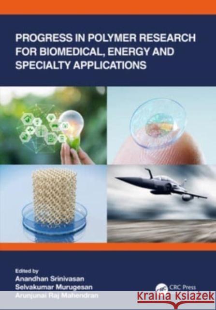 Progress in Polymer Research for Biomedical, Energy and Specialty Applications Anandhan Srinivasan Selvakumar Murugesan Arunjunai Raj Mahendran 9781032061023 CRC Press - książka