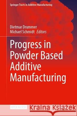 Progress in Powder Based Additive Manufacturing Dietmar Drummer Michael Schmidt 9783031783494 Springer - książka