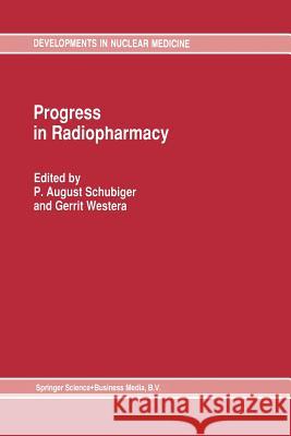 Progress in Radiopharmacy August P August P. Schubiger Gerrit Westera 9789401051408 Springer - książka