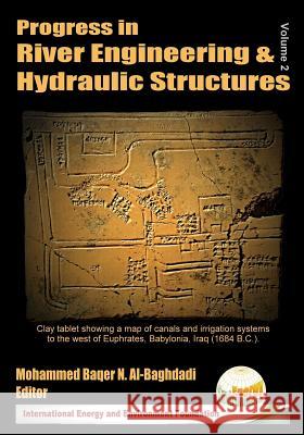 Progress in River Engineering & Hydraulic Structures (Volume 2) Mohammed Baqer N. Al-Baghdadi 9781727593655 Createspace Independent Publishing Platform - książka
