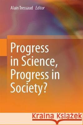 Progress in Science, Progress in Society Alain Tressaud 9783319699738 Springer - książka