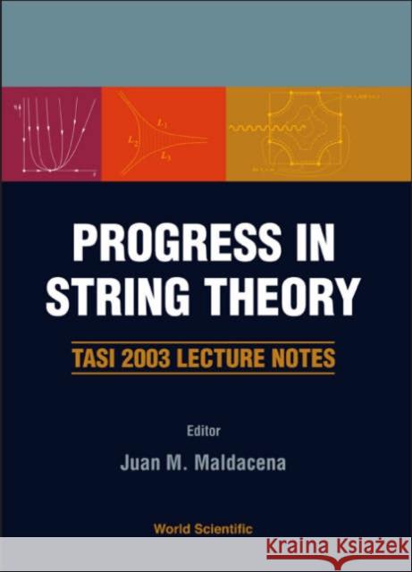 Progress in String Theory: Tasi 2003 Lecture Notes Maldacena, Juan M. 9789812564061 World Scientific Publishing Company - książka