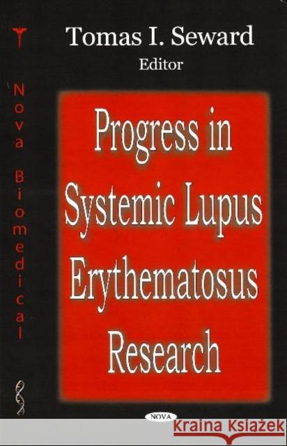 Progress in Systemic Lupus Erythematosus Research Tomas I Seward 9781600218613 Nova Science Publishers Inc - książka