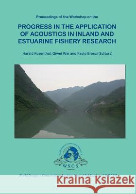 Progress in the Application of Acoustics in Inland and Estuarine Fishery Research Harald Rosenthal Qiwei Wei Paolo Bronzi 9783735726070 Books on Demand - książka