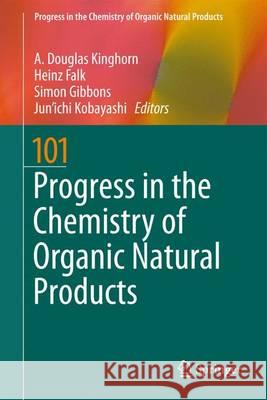 Progress in the Chemistry of Organic Natural Products 101 A. D. Kinghorn Heinz Falk Simon Gibbons 9783319226910 Springer - książka