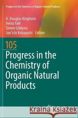 Progress in the Chemistry of Organic Natural Products 105 A. Douglas Kinghorn Heinz Falk Simon Gibbons 9783319842219 Springer - książka