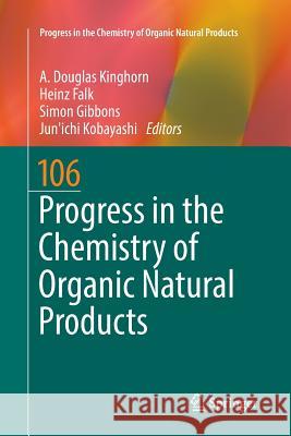 Progress in the Chemistry of Organic Natural Products 106 A. Douglas Kinghorn Heinz Falk Simon Gibbons 9783319866475 Springer - książka