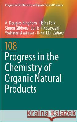 Progress in the Chemistry of Organic Natural Products 108 A. Douglas Kinghorn Heinz Falk Simon Gibbons 9783030010980 Springer - książka