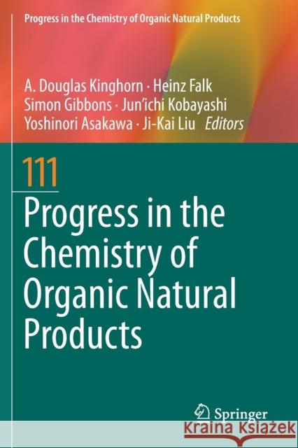 Progress in the Chemistry of Organic Natural Products 111 A. Douglas Kinghorn Heinz Falk Simon Gibbons 9783030378677 Springer - książka