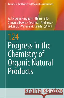 Progress in the Chemistry of Organic Natural Products 124 A. Douglas Kinghorn Heinz Falk Simon Gibbons 9783031595660 Springer - książka