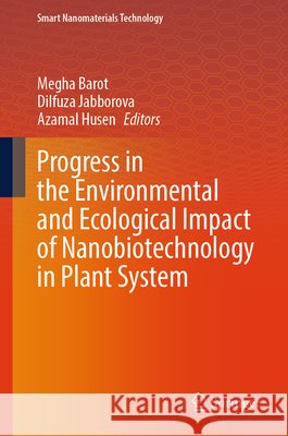 Progress in the Environmental and Ecological Impact of Nanobiotechnology in Plant System  9789819559107 Springer Verlag, Singapore - książka