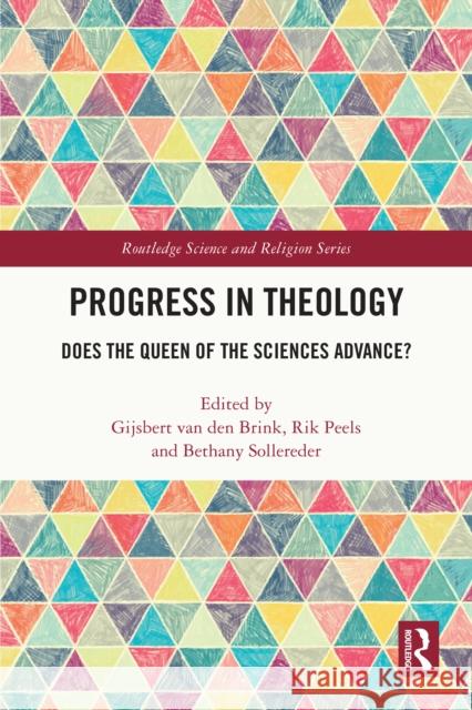 Progress in Theology: Does the Queen of the Sciences Advance? Gijsbert Va Rik Peels Bethany Sollereder 9781032646701 Routledge - książka