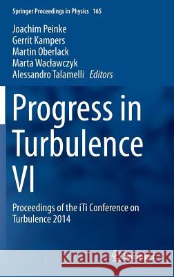 Progress in Turbulence VI: Proceedings of the Iti Conference on Turbulence 2014 Peinke, Joachim 9783319291291 Springer - książka