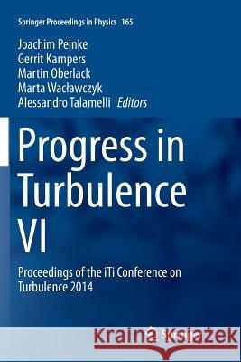 Progress in Turbulence VI: Proceedings of the Iti Conference on Turbulence 2014 Peinke, Joachim 9783319804972 Springer - książka