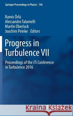 Progress in Turbulence VII: Proceedings of the Iti Conference in Turbulence 2016 Örlü, Ramis 9783319579337 Springer - książka