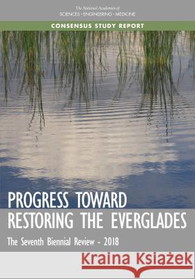 Progress Toward Restoring the Everglades: The Seventh Biennial Review - 2018 National Academies of Sciences Engineeri Division on Earth and Life Studies       Board on Environmental Studies and Tox 9780309479783 National Academies Press - książka