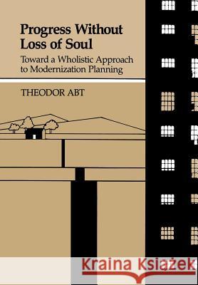 Progress Without Loss of Soul: Toward a Holistic Approach to Modernization Planning Abt, Theodor 9780933029361 Chiron Publications - książka