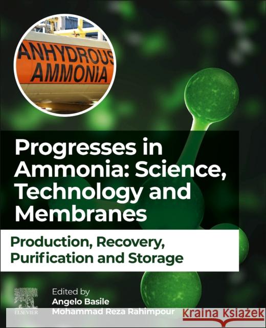 Progresses in Ammonia: Science, Technology and Membranes: Production, Recovery, Purification and Storage Angelo Basile Mohammad Reza Rahimpour 9780323885164 Elsevier - książka