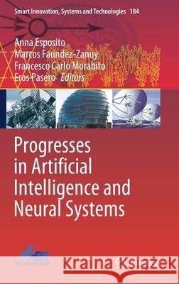 Progresses in Artificial Intelligence and Neural Systems Anna Esposito Marcos Faundez-Zanuy Francesco Carlo Morabito 9789811550928 Springer - książka