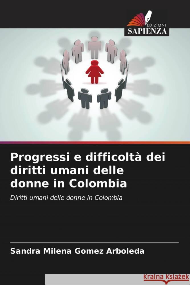 Progressi e difficolt? dei diritti umani delle donne in Colombia Sandra Milena Gome 9786206585220 Edizioni Sapienza - książka