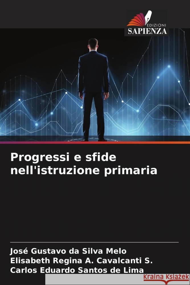 Progressi e sfide nell'istruzione primaria Jos? Gustavo Da Silva Melo Elisabeth Regina a. Cavalcant Carlos Eduardo Santo 9786207210213 Edizioni Sapienza - książka