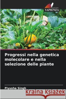 Progressi nella genetica molecolare e nella selezione delle piante Singh, Piyusha 9783639721041 Edizioni Sapienza - książka