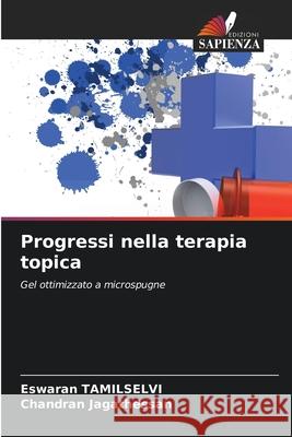 Progressi nella terapia topica TAMILSELVI, Eswaran, Jagathessan, Chandran 9786207482344 Edizioni Sapienza - książka