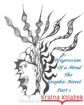 Progression of a Mind The Graphic Novel: Part 1 Leonard, David Stormborn 9781463554507 Createspace - książka