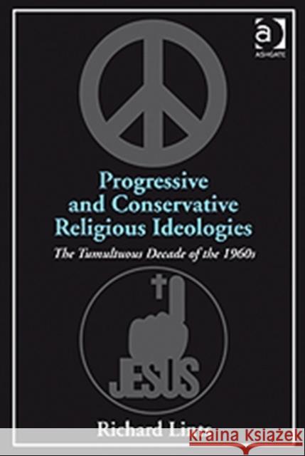 Progressive and Conservative Religious Ideologies: The Tumultuous Decade of the 1960s Lints, Richard 9781409406433 Ashgate Publishing Limited - książka