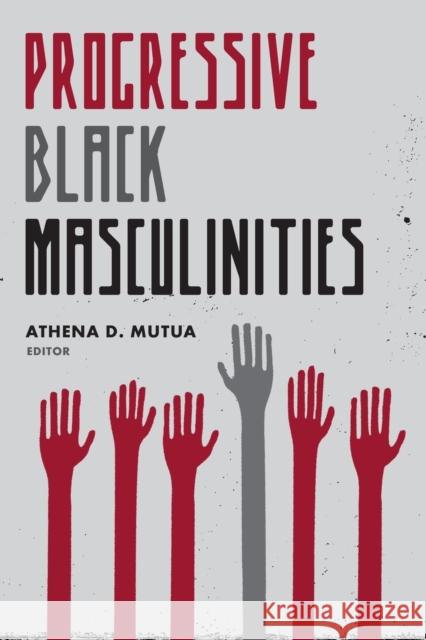 Progressive Black Masculinities? Athena Mutua Athena D. Mutua 9780415976879 Routledge - książka