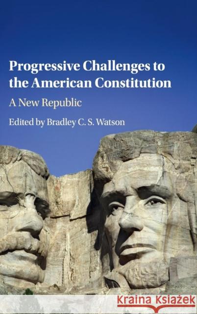 Progressive Challenges to the American Constitution: A New Republic Watson, Bradley C. S. 9781107094376 Cambridge University Press - książka