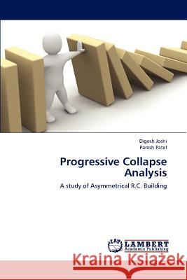 Progressive Collapse Analysis Digesh Joshi, Paresh Patel 9783659207792 LAP Lambert Academic Publishing - książka