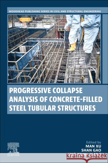 Progressive Collapse Analysis of Concrete-filled Steel Tubular Structures Jing-xuan (Research Center of Metal and Composite Structures in Harbin Institute of Technology,  Harbin, China) Wang 9780443217227 Woodhead Publishing - książka