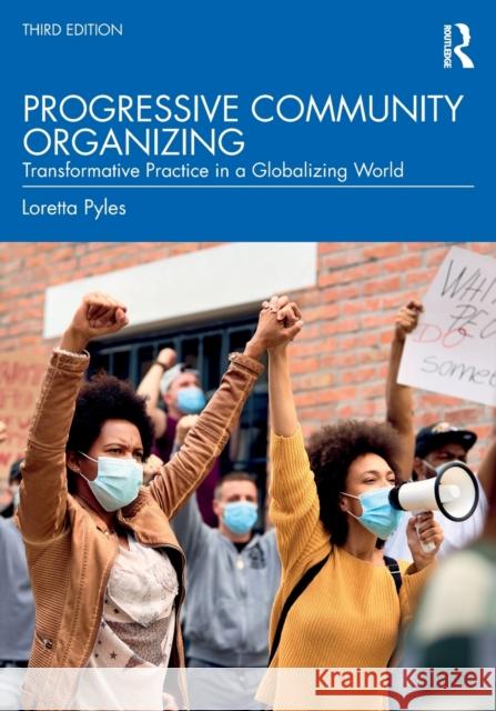 Progressive Community Organizing: Transformative Practice in a Globalizing World Loretta Pyles 9780367265946 Routledge - książka