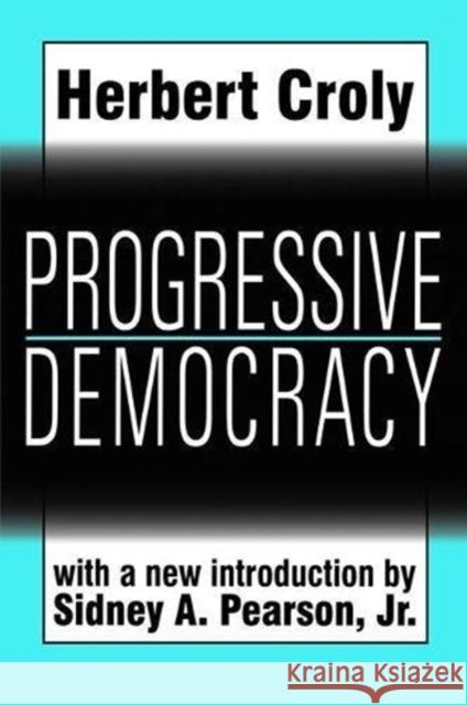 Progressive Democracy Herbert Croly 9781138530911 Taylor & Francis Ltd - książka