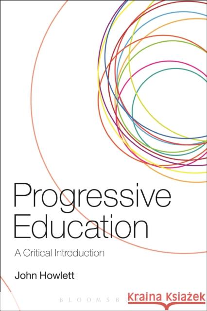 Progressive Education: A Critical Introduction Howlett, John 9780826440914  - książka