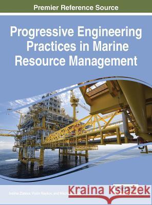 Progressive Engineering Practices in Marine Resource Management Ivelina Zlateva Violin Raykov Nikola Nikolov 9781466683334 Engineering Science Reference - książka