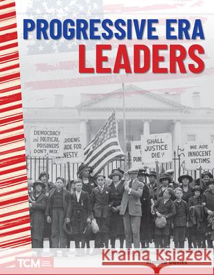 Progressive Era Leaders Monika Davies 9781425850647 Teacher Created Materials - książka