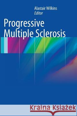 Progressive Multiple Sclerosis Alastair Wilkins 9781447162186 Springer London Ltd - książka