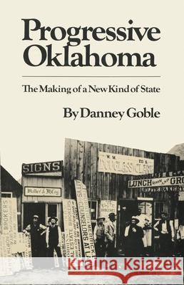 Progressive Oklahoma: The Making of a New Kind of State Danney Goble 9780806148618 University of Oklahoma Press - książka