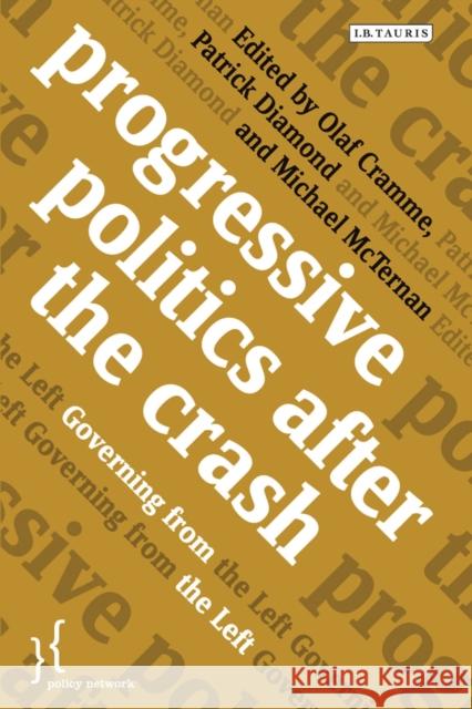 Progressive Politics after the Crash : Governing from the Left Olaf Cramme & Patrick Diamond 9781780767642  - książka