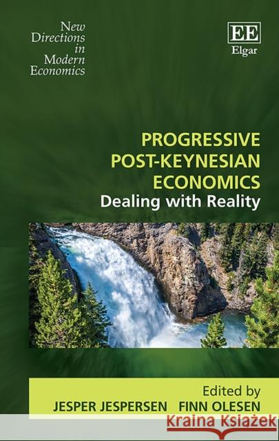 Progressive Post-Keynesian Economics: Dealing with Reality Jesper Jespersen Finn Olesen  9781788119870 Edward Elgar Publishing Ltd - książka