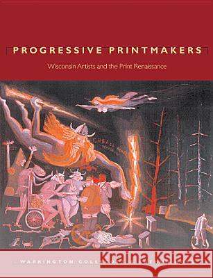 Progressive Printmakers: Wisc Artists and the Print Renaissance Colescott, Warrington 9780299161101 University of Wisconsin Press - książka