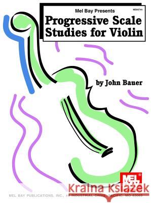 Progressive Scale Studies For Violin John Bauer 9780786629718 Mel Bay Publications,U.S. - książka