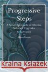 Progressive Steps: A Novel Approach to Effective Software Upgrades Craig Poulson Alison Brown 9781466493957 Createspace