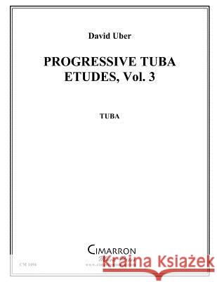 Progressive Tuba Etudes, vol. 3 Uber, David 9781494781682 Createspace - książka