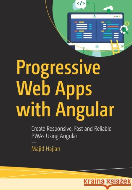 Progressive Web Apps with Angular: Create Responsive, Fast and Reliable Pwas Using Angular Hajian, Majid 9781484244470 Apress - książka